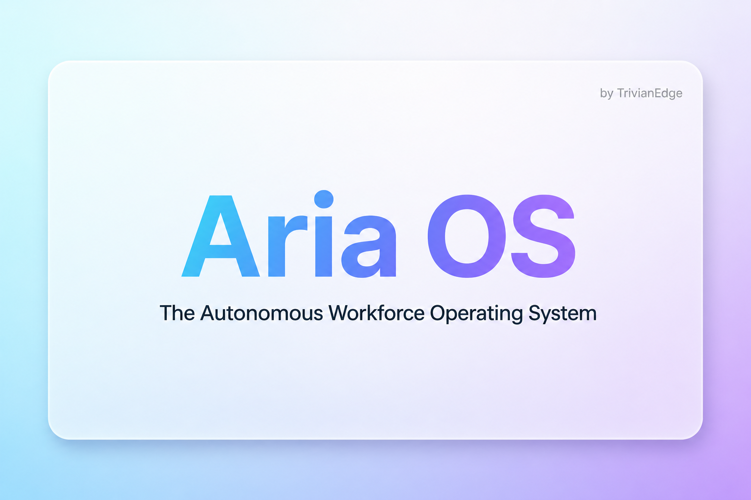 Aria OS — The Autonomous Workforce Operating System